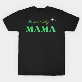 one lucky mama - st patrick day T-Shirt